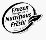 FROZEN VEGETABLES ARE AS NUTRITIOUS AS FRESH