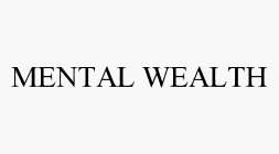 MENTAL WEALTH