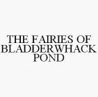 THE FAIRIES OF BLADDERWHACK POND