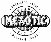 MEXOTIC GOURMET CUISINE AMERICA'S FINEST MEXICAN FOODS