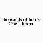 THOUSANDS OF HOMES. ONE ADDRESS.
