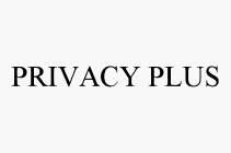 PRIVACY PLUS