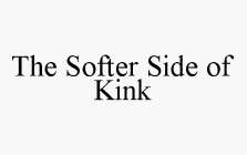 THE SOFTER SIDE OF KINK