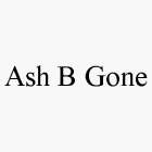 ASH B GONE