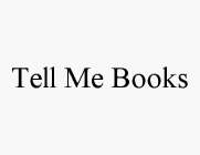 TELL ME BOOKS