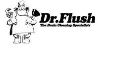 DR. FLUSH THE DRAIN CLEANING SPECIALIST