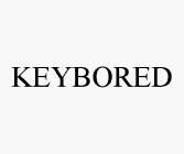 KEYBORED