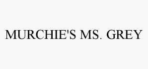 MURCHIE'S MS. GREY