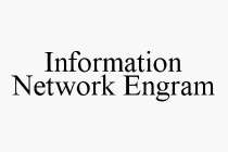 INFORMATION NETWORK ENGRAM