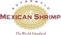 AUTHENTIC MEXICAN SHRIMP THE WORLD STANDARD CONSEJO MEXICANO DEL CAMARÓN