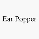 EAR POPPER