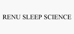 RENU SLEEP SCIENCE