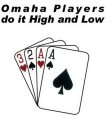OMAHA PLAYERS DO IT HIGH AND LOW