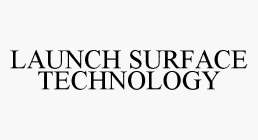 LAUNCH SURFACE TECHNOLOGY