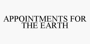 APPOINTMENTS FOR THE EARTH