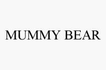 MUMMY BEAR