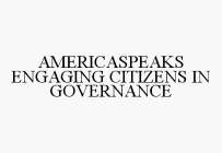 AMERICASPEAKS ENGAGING CITIZENS IN GOVERNANCE
