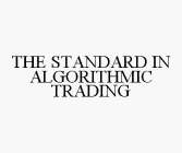 THE STANDARD IN ALGORITHMIC TRADING