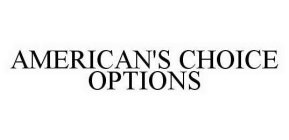 AMERICAN'S CHOICE OPTIONS