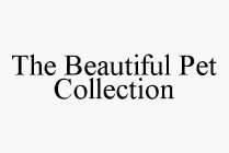 THE BEAUTIFUL PET COLLECTION