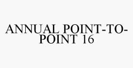 ANNUAL POINT-TO-POINT 16