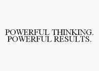 POWERFUL THINKING. POWERFUL RESULTS.
