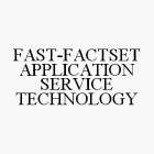 FAST-FACTSET APPLICATION SERVICE TECHNOLOGY