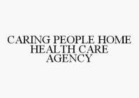 CARING PEOPLE HOME HEALTH CARE AGENCY