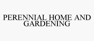 PERENNIAL HOME AND GARDENING