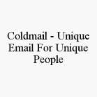 COLDMAIL - UNIQUE EMAIL FOR UNIQUE PEOPLE