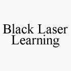 BLACK LASER LEARNING