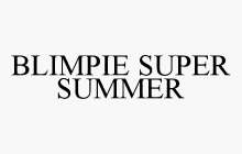 BLIMPIE SUPER SUMMER