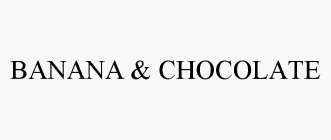 BANANA & CHOCOLATE