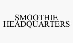 SMOOTHIE HEADQUARTERS