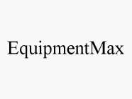 EQUIPMENTMAX