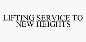 LIFTING SERVICE TO NEW HEIGHTS