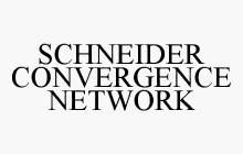 SCHNEIDER CONVERGENCE NETWORK