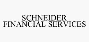 SCHNEIDER FINANCIAL SERVICES