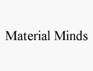 MATERIAL MINDS