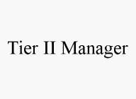 TIER II MANAGER