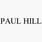 PAUL HILL