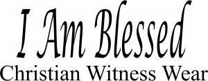I AM BLESSED CHRISTIAN WITNESS WEAR