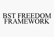 BST FREEDOM FRAMEWORK