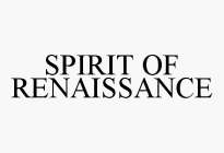 SPIRIT OF RENAISSANCE