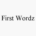 FIRST WORDZ