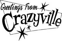 GREETINGS FROM CRAZYVILLE