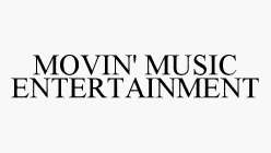 MOVIN' MUSIC ENTERTAINMENT