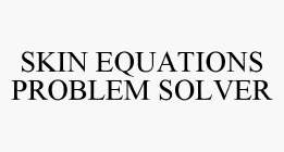 SKIN EQUATIONS PROBLEM SOLVER