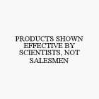 PRODUCTS SHOWN EFFECTIVE BY SCIENTISTS, NOT SALESMEN