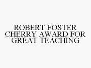 ROBERT FOSTER CHERRY AWARD FOR GREAT TEACHING